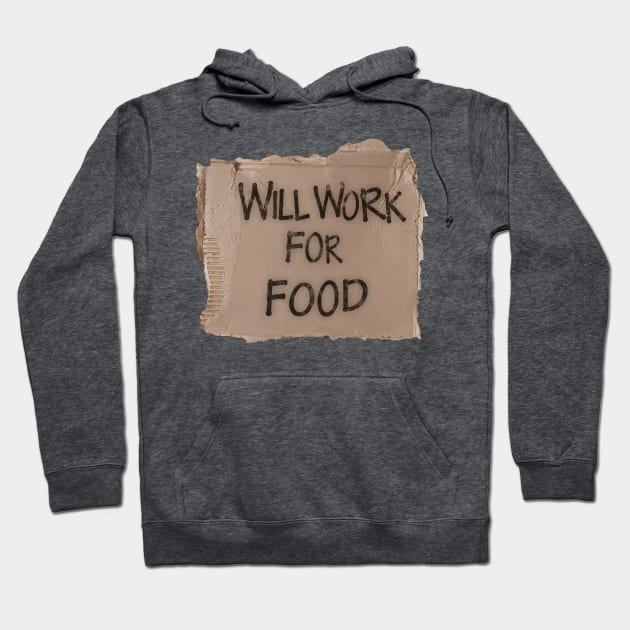 Will Work For Food - Cardboard Hoodie by albinochicken